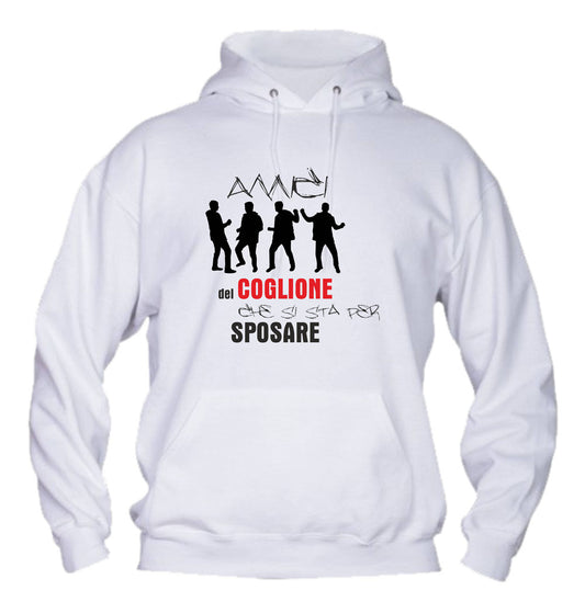 Felpa con cappuccio UOMO - AMICI DEL COGLIONE CHE SI STA PER SPOSARE - Super vestibilità Top qualità - Social Crazy