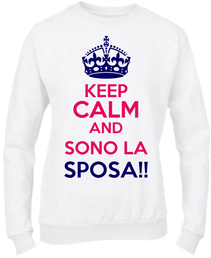 Felpa Girocollo DONNA - KEEP CALM AND SONO LA SPOSA - Super vestibilità Top qualità
