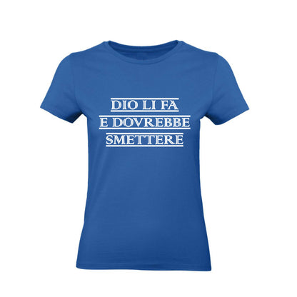 T-Shirt Uomo, Donna & Bambino - DIO LI FA E DOVREBBE SMETTERE - Maglietta Maglia Tshirt Super vestibilità Top qualità