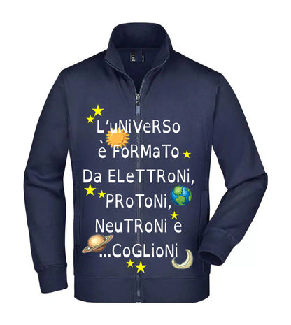 Felpa Unisex Full Zip - L'UNIVERSO È FORMATO DA PROTONI... - Super vestibilità Top qualità