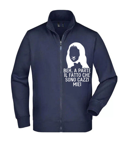 Felpa Unisex Full Zip - BEH A PARTE IL FATTO CHE SONO CAZZI MIEI - Super vestibilità Top qualità