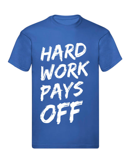 T-Shirt Uomo, Donna & Bambino - HARD WORK PAYS OFF  - Maglietta Maglia Tshirt Super vestibilità Top qualità