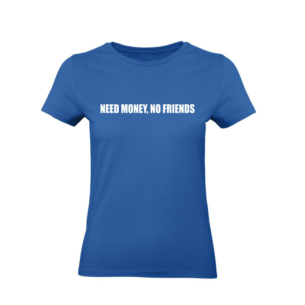 T-Shirt Uomo Donna & Bambino - NEED MONEY, NO FRIENDS  - Maglietta Maglia Tshirt Super vestibilità Top qualità