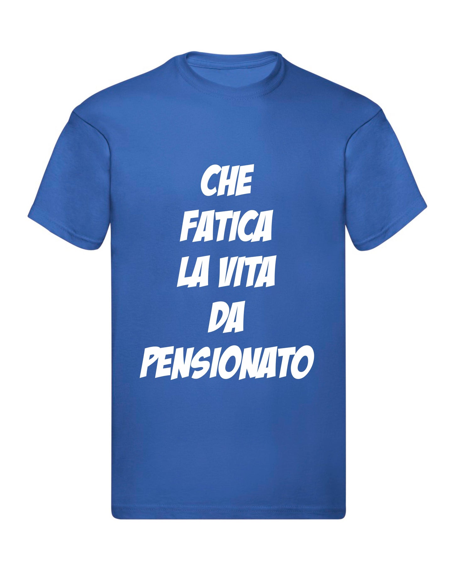 T-Shirt Uomo, Donna - CHE FATICA LA VITA DA PENSIONAT - Maglietta Maglia Tshirt Super vestibilità Top qualità