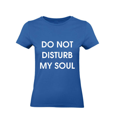 T-Shirt Uomo, Donna & Bambino - DO NOT DISTURB MY SOUL - Maglietta Maglia Tshirt Super vestibilità Top qualità