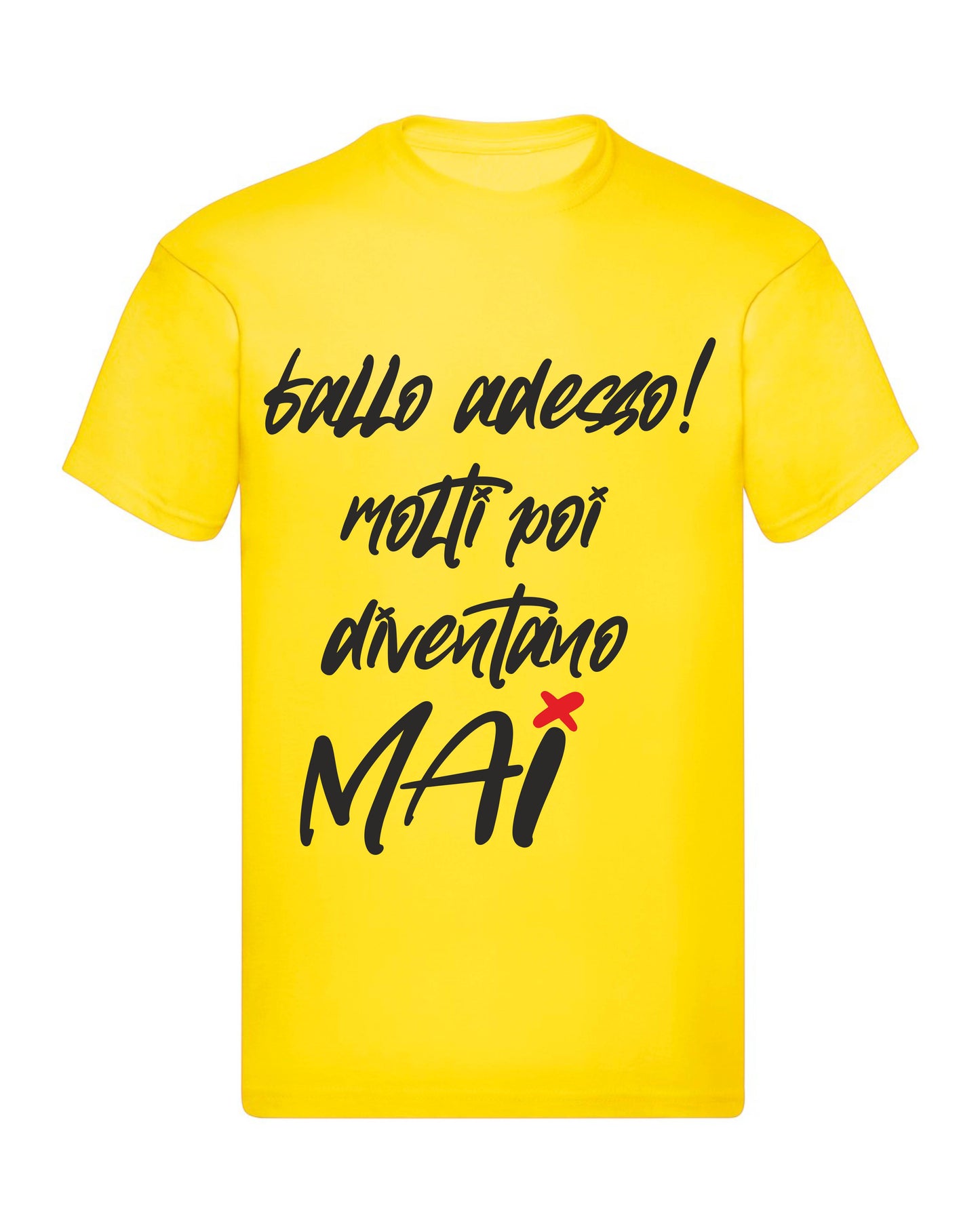 T-Shirt Uomo, Donna & Bambino - FALLO ADESSO MOLTI POI DIVENTANO MAI - Maglietta Maglia Tshirt Super vestibilità Top qualità
