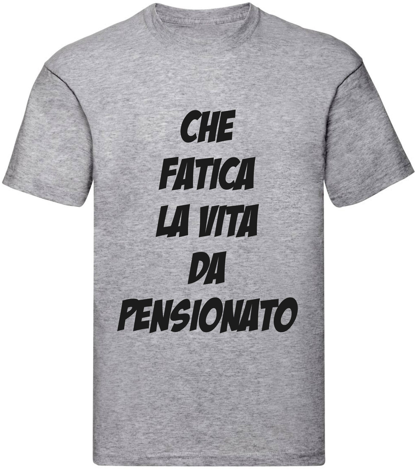 T-Shirt Uomo, Donna - CHE FATICA LA VITA DA PENSIONAT - Maglietta Maglia Tshirt Super vestibilità Top qualità