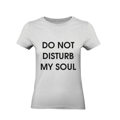 T-Shirt Uomo, Donna & Bambino - DO NOT DISTURB MY SOUL - Maglietta Maglia Tshirt Super vestibilità Top qualità