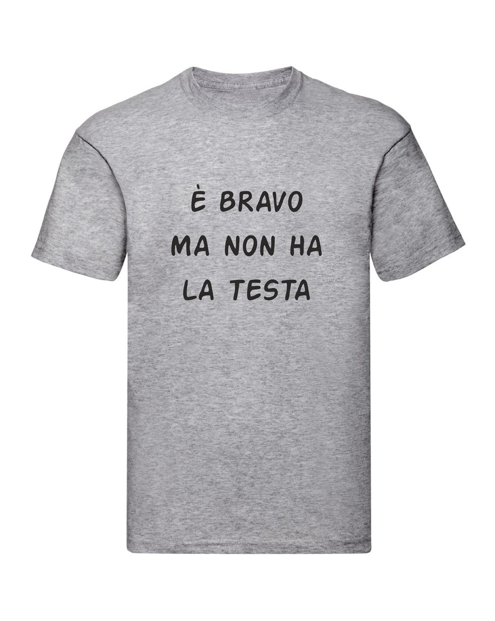 T-Shirt Uomo & Bambino - È BRAVO MA NON HA LA TESTA - Maglietta Maglia Tshirt Super vestibilità Top qualità