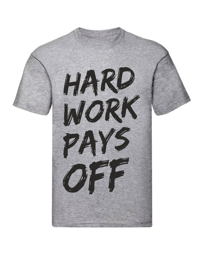 T-Shirt Uomo, Donna & Bambino - HARD WORK PAYS OFF  - Maglietta Maglia Tshirt Super vestibilità Top qualità