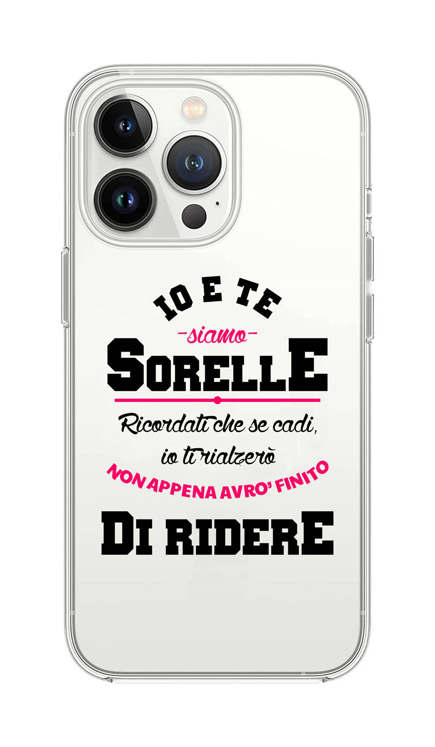 Cover Compatibile Con Tutti i Modelli iPhone - IO E TE SIAMO SORELLE - Trasparente UltraSottili AntiGraffio Antiurto Case Custodia Marca