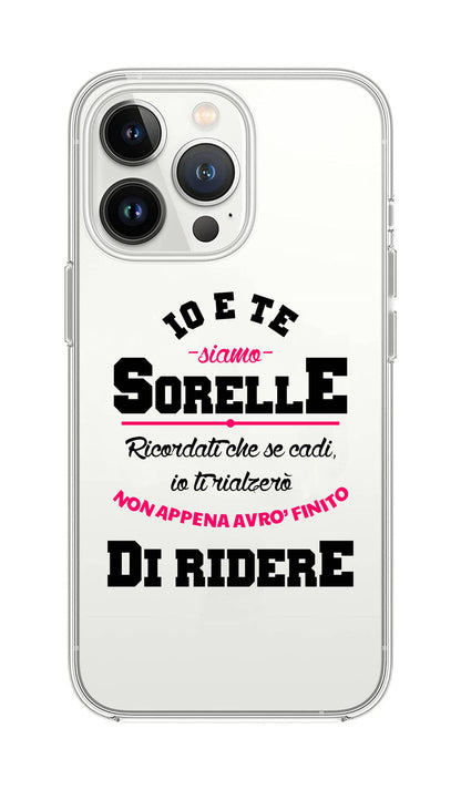 Cover Compatibile Con Tutti i Modelli iPhone - IO E TE SIAMO SORELLE - Trasparente UltraSottili AntiGraffio Antiurto Case Custodia Marca