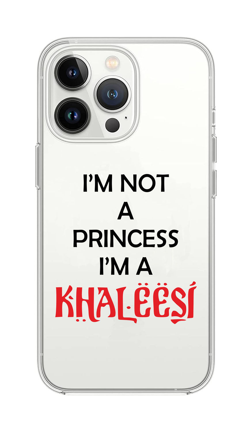 Cover Compatibile Con Tutti i Modelli iPhone - I'M NOT A PRINCESS I'M A KHALEESI - Trasparente UltraSottili AntiGraffio Antiurto Case Custodia Marca