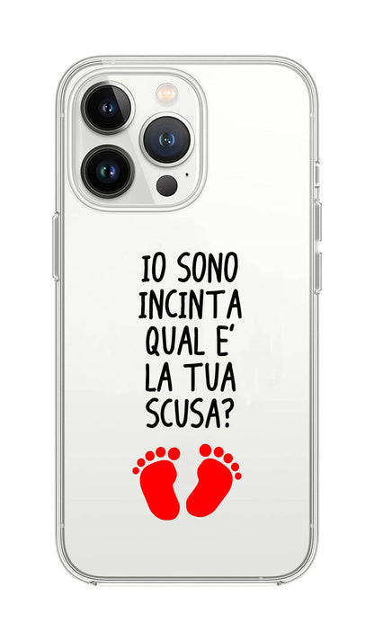Cover Compatibile Con Tutti i Modelli iPhone - IO SONO INCINTA QUAL'È LA TUA SCUSA - Trasparente UltraSottili AntiGraffio Antiurto Case Custodia Marca