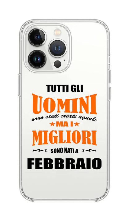 Cover Compatibile Con Tutti i Modelli iPhone - I MIGLIORI SONO NATI A FABBRAIO - Trasparente UltraSottili AntiGraffio Antiurto Case Custodia Marca