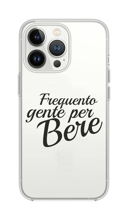 Cover Compatibile Con Tutti i Modelli iPhone - FREQUENTO GENTE PER BERE - Trasparente UltraSottili AntiGraffio Antiurto Case Custodia Marca