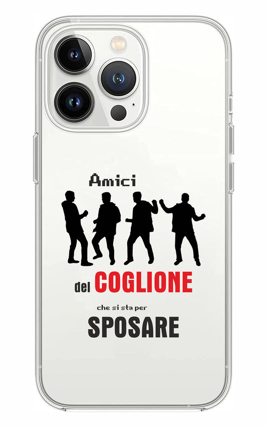 Cover Compatibile Con Tutti i Modelli iPhone - AMICI DEL COGLIONE CHE SI STA PER SPOSARE - Trasparente UltraSottili AntiGraffio Antiurto Case Custodia Marca