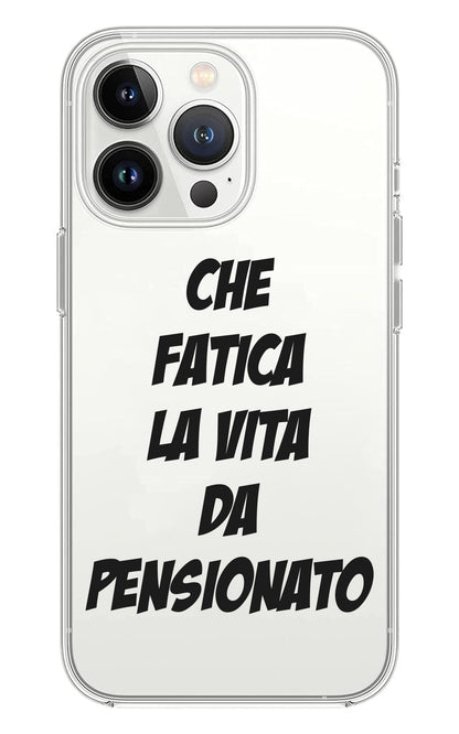 Cover Compatibile Con Tutti i Modelli iPhone - CHE FATICA LA VITA DA PENSIONATO - Trasparente UltraSottili AntiGraffio Antiurto Case Custodia Marca