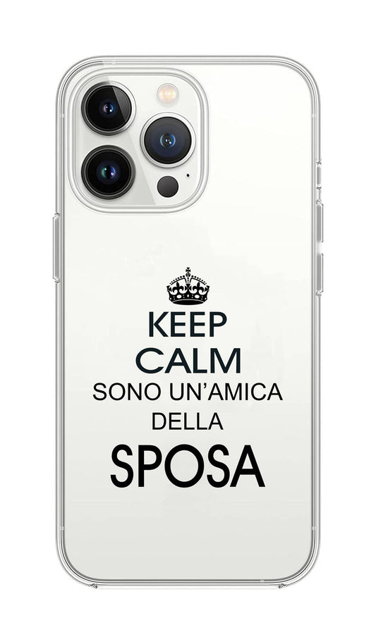 Cover Compatibile Con Tutti i Modelli iPhone - KEEP CALM SONO UN'AMICA DELLA SPOSA - Trasparente UltraSottili AntiGraffio Antiurto Case Custodia Marca
