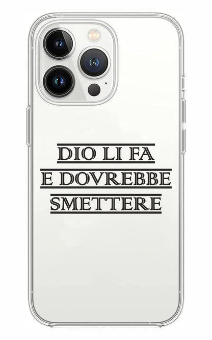 Cover Compatibile Con Tutti i Modelli iPhone - DIO LI FA E DOVREBBE SMETTERE - Trasparente UltraSottili AntiGraffio Antiurto Case Custodia Marca