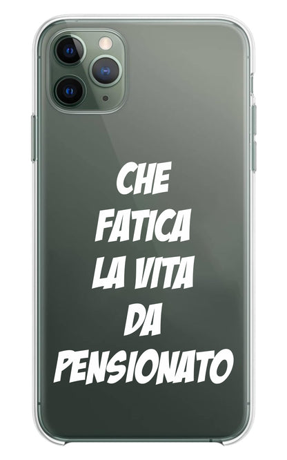 Cover Compatibile Con Tutti i Modelli iPhone - CHE FATICA LA VITA DA PENSIONATO - Trasparente UltraSottili AntiGraffio Antiurto Case Custodia Marca