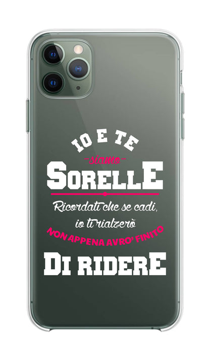 Cover Compatibile Con Tutti i Modelli iPhone - IO E TE SIAMO SORELLE - Trasparente UltraSottili AntiGraffio Antiurto Case Custodia Marca