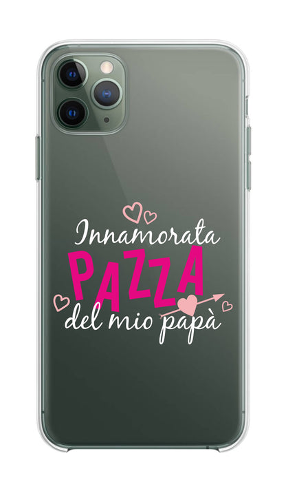 Cover Compatibile Con Tutti i Modelli iPhone - INNAMORATA PAZZA DEL MIO PAPÀ - Trasparente UltraSottili AntiGraffio Antiurto Case Custodia Marca