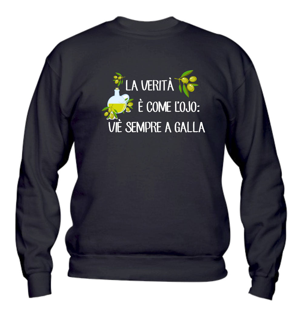 Felpa Girocollo UOMO, DONNA & BAMBIN - LA VERITÀ È COME L'OJIO - Super vestibilità Top qualità