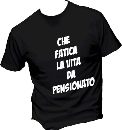 T-Shirt Uomo, Donna - CHE FATICA LA VITA DA PENSIONAT - Maglietta Maglia Tshirt Super vestibilità Top qualità