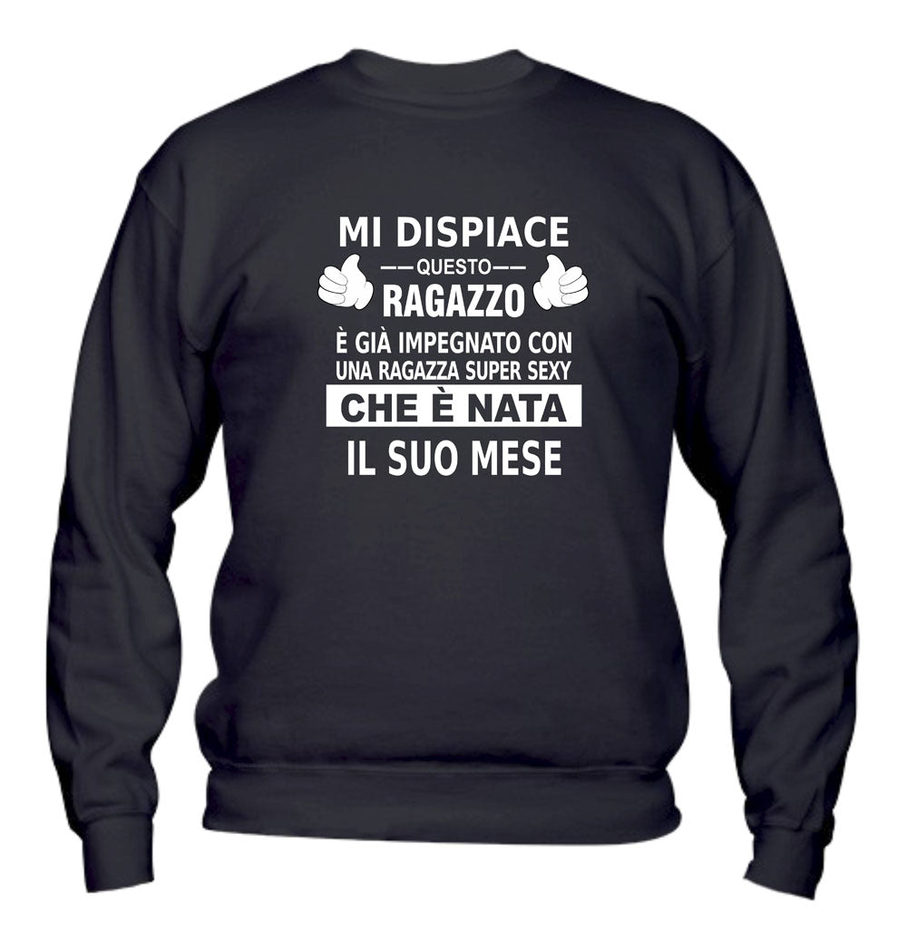 Felpa Girocollo UOMO & BAMBIN - MI DISPIACE QUESTO RAGAZZO È IMPEGNATO CON UNA RAGAZZA SEXY  - Super vestibilità Top qualità