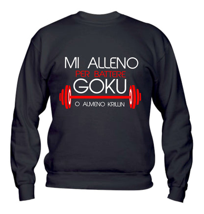 Felpa Girocollo UOMO & BAMBIN - MI ALLENO PER BATTERE GOKU - Super vestibilità Top qualità