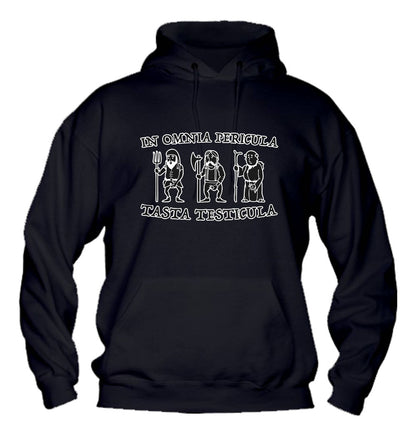 Felpa con cappuccio UOMO, DONNA & BAMBIN - IN OMNIA PERICULA TASTA TESTICULA - Super vestibilità Top qualità