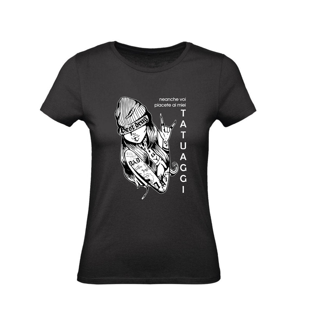 T-Shirt Donna & Bambino - NEANCHE VOI PIACETE AI MIEI TATUAGGI - Maglietta Maglia Tshirt Super vestibilità Top qualità