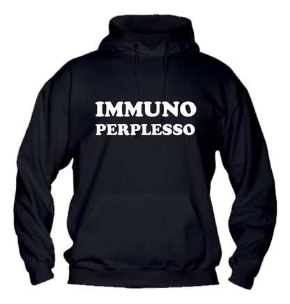 Felpa con cappuccio UOMO, DONNA & BAMBIN - IMMUNO PERPLESSO - Super vestibilità Top qualità