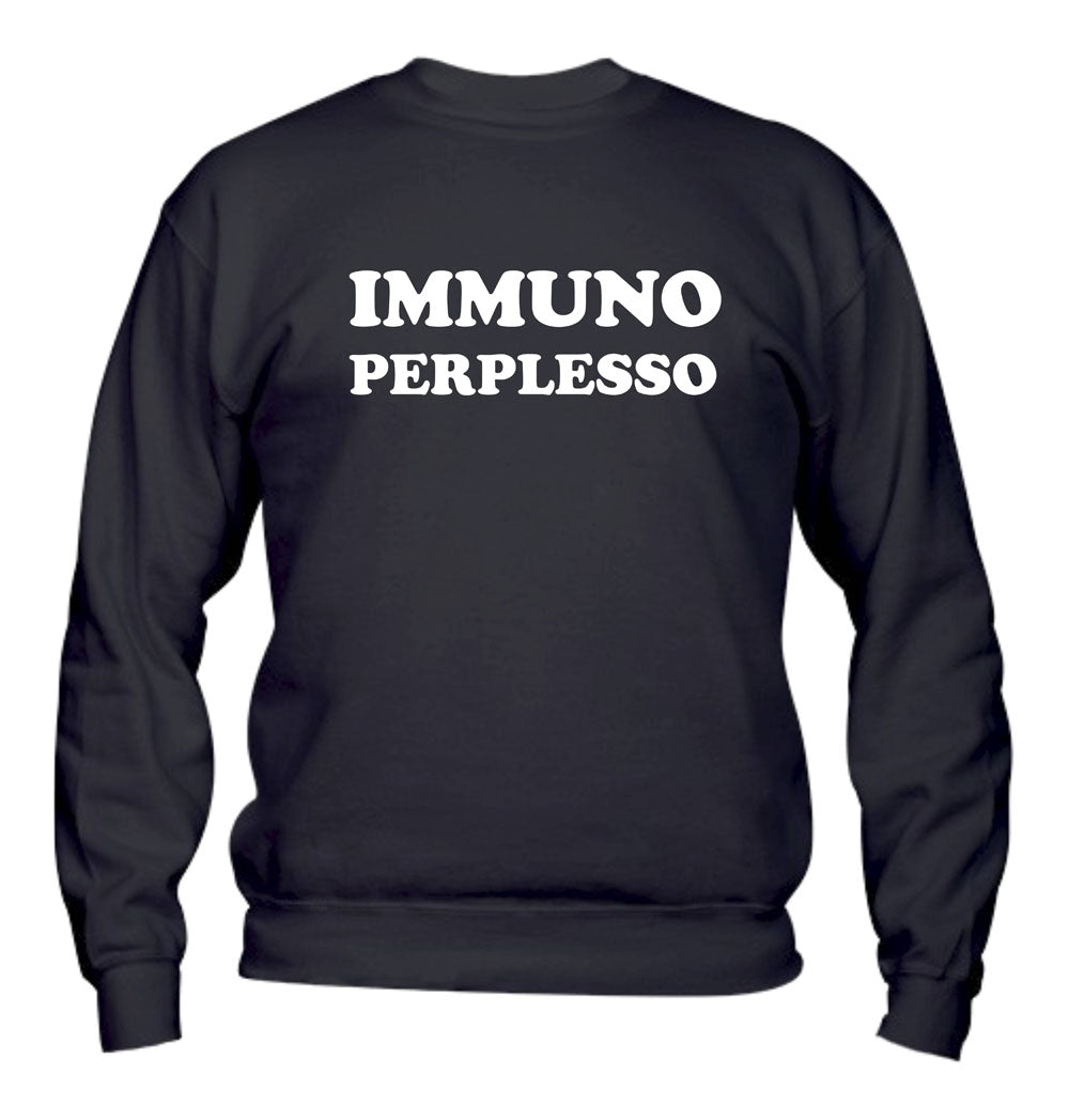 Felpa Girocollo UOMO, DONNA & BAMBIN - IMMUNO PERPLESSO - Super vestibilità Top qualità