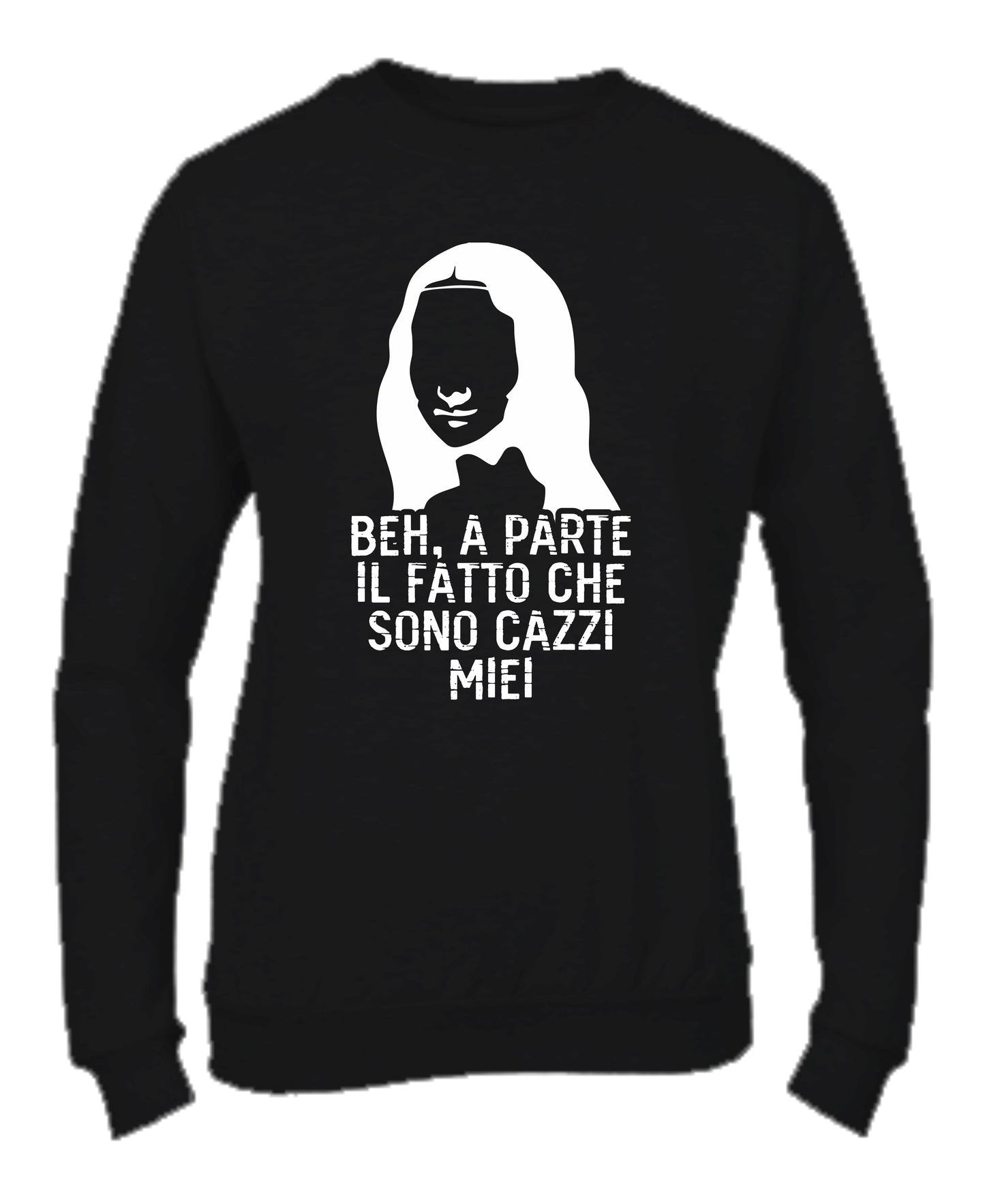 Felpa Girocollo UOMO, DONNA & BAMBIN - BEH A PARTE IL FATTO CHE SONO CAZZI MIEI - Super vestibilità Top qualità