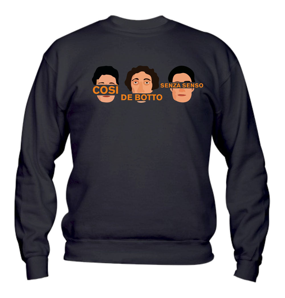 Felpa Girocollo UOMO, DONNA & BAMBIN - CORSI DE BOTTO SENZA SENSO - Super vestibilità Top qualità