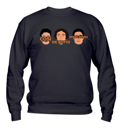 Felpa Girocollo UOMO, DONNA & BAMBIN - CORSI DE BOTTO SENZA SENSO - Super vestibilità Top qualità