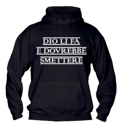 Felpa con cappuccio UOMO, DONNA & BAMBIN - DIO LI FA E DOVREBBE SMETTERE - Super vestibilità Top qualità