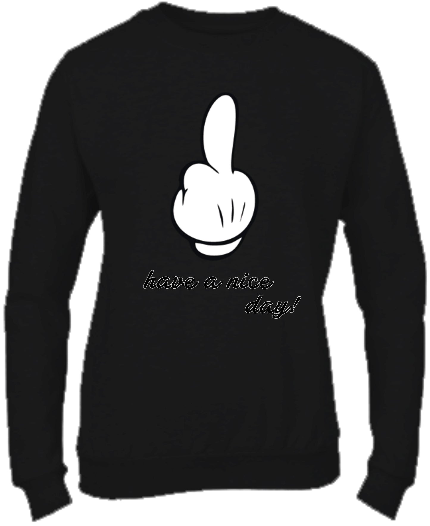 Felpa Girocollo UOMO, DONNA & BAMBIN - HAVE A NICE DAY - Super vestibilità Top qualità
