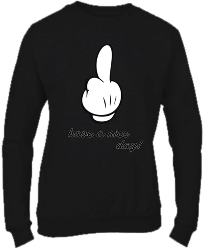 Felpa Girocollo UOMO, DONNA & BAMBIN - HAVE A NICE DAY - Super vestibilità Top qualità
