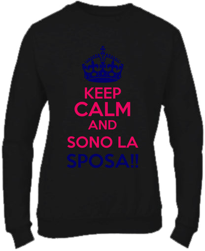 Felpa Girocollo DONNA - KEEP CALM AND SONO LA SPOSA - Super vestibilità Top qualità