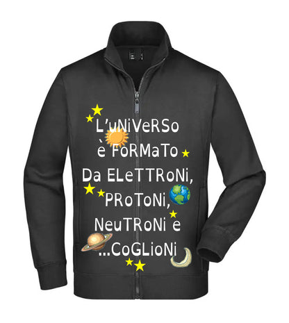 Felpa Unisex Full Zip - L'UNIVERSO È FORMATO DA PROTONI... - Super vestibilità Top qualità
