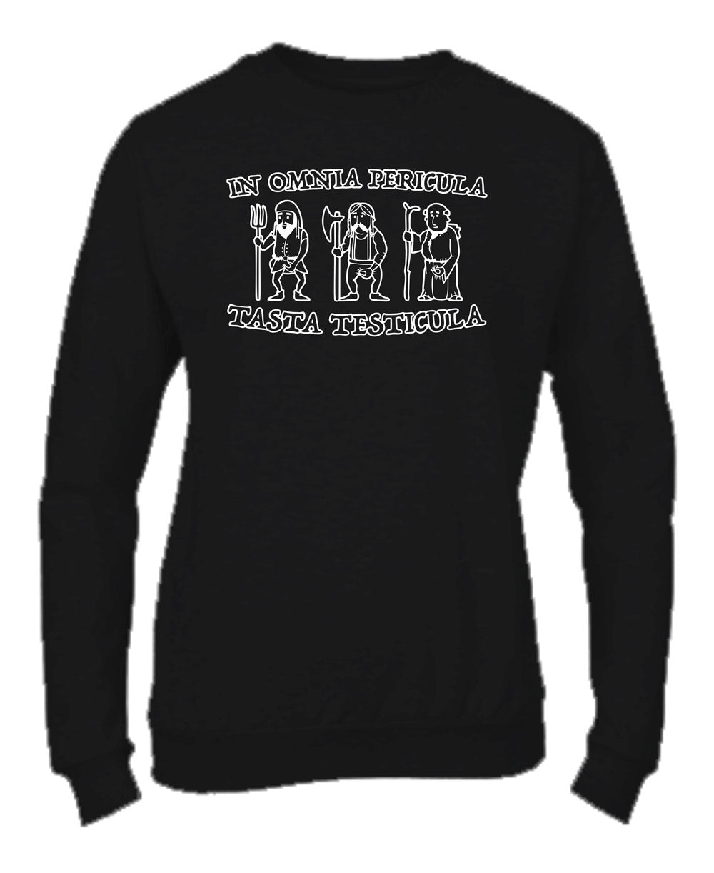 Felpa Girocollo UOMO, DONNA & BAMBIN - IN OMNIA PERICULA TASTA TESTICULA - Super vestibilità Top qualità
