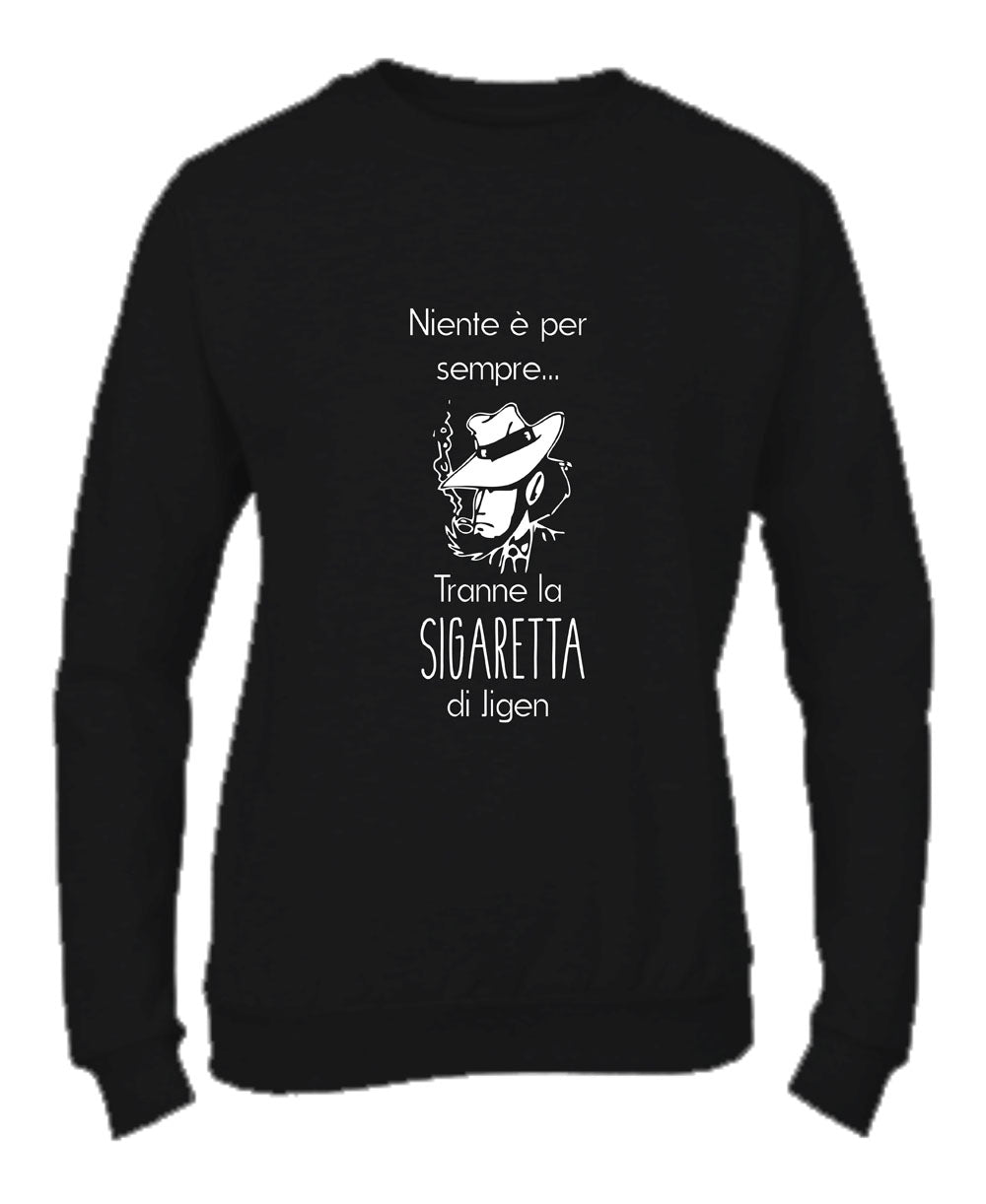 Felpa Girocollo UOMO, DONNA & BAMBIN - NIENTE È PER SEMPRE - Super vestibilità Top qualità
