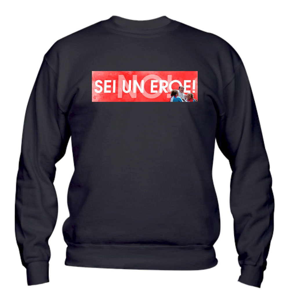 Felpa Girocollo UOMO, DONNA & BAMBIN - NO! SEI UN EROE - Super vestibilità Top qualità