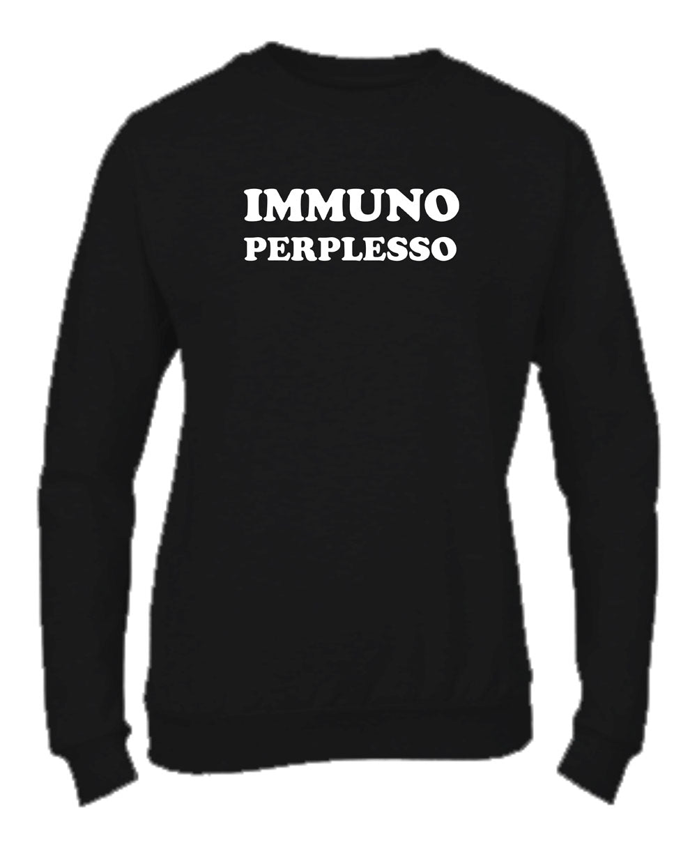 Felpa Girocollo UOMO, DONNA & BAMBIN - IMMUNO PERPLESSO - Super vestibilità Top qualità