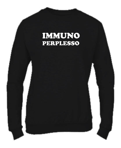 Felpa Girocollo UOMO, DONNA & BAMBIN - IMMUNO PERPLESSO - Super vestibilità Top qualità