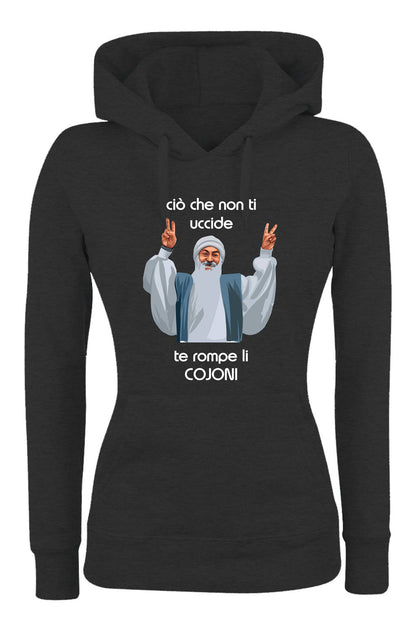 Felpa con cappuccio UOMO, DONNA & BAMBIN - CIO CHE NON TI UCCIDE TI ROMPE I COJO - Super vestibilità Top qualità