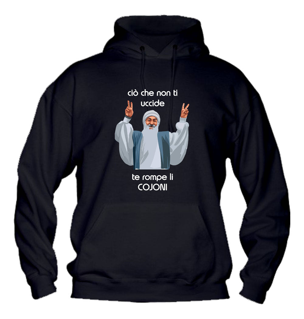 Felpa con cappuccio UOMO, DONNA & BAMBIN - CIO CHE NON TI UCCIDE TI ROMPE I COJO - Super vestibilità Top qualità